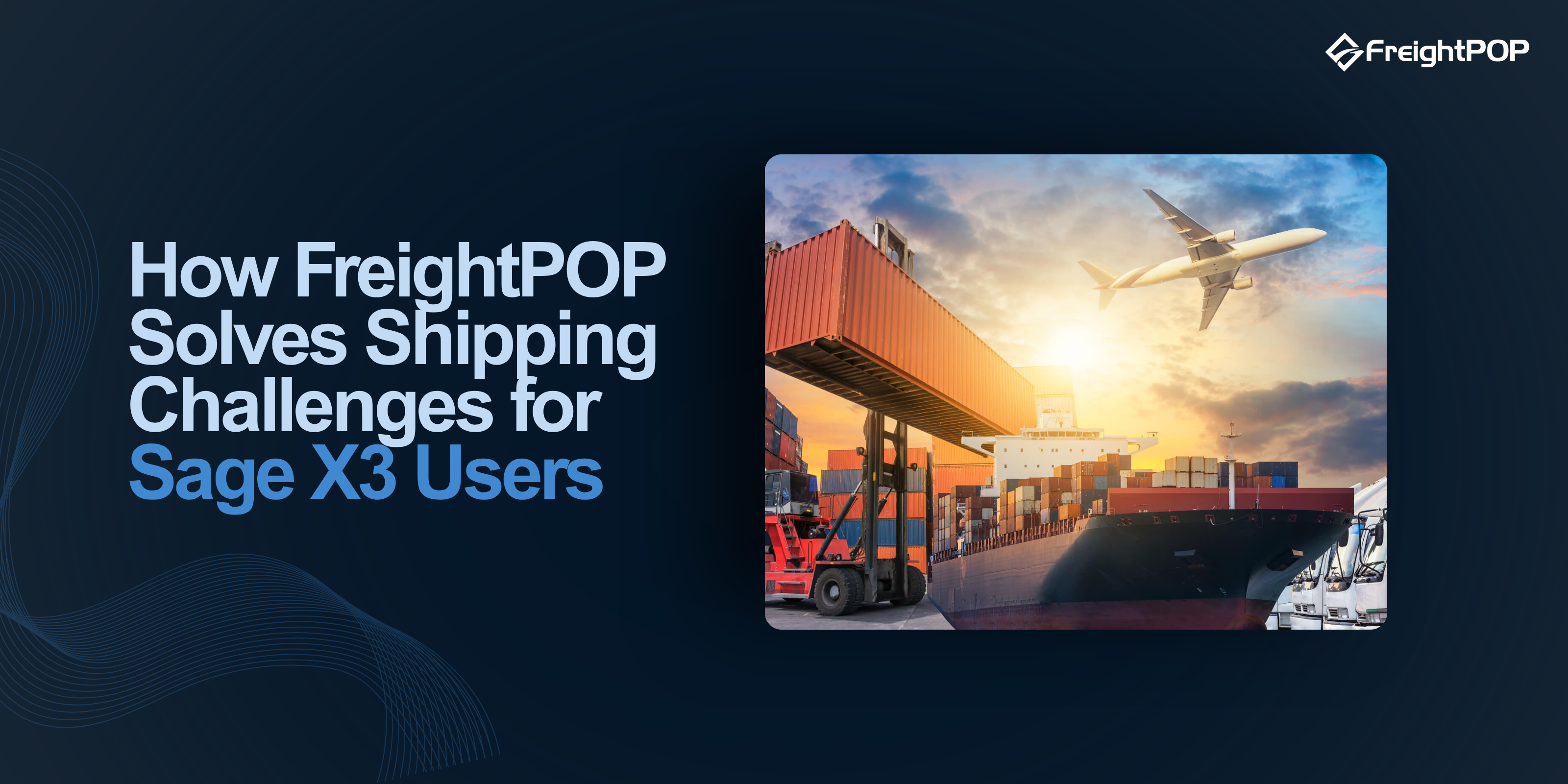 How FreightPOP Solves Shipping Challenges for Sage X3 Users