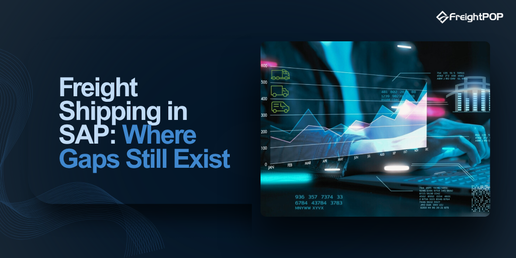 Freight Shipping in SAP: Where Gaps Still Exist